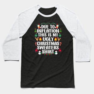 Funny Due to Inflation Ugly Christmas Sweaters Mens Womens Baseball T-Shirt